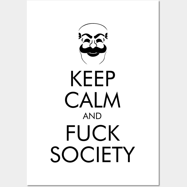 Keep Calm and Fuck Society Wall Art by Yellowkoong